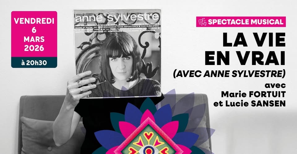Spectacle musical : La vie en vrai (avec Anne Sylvestre)