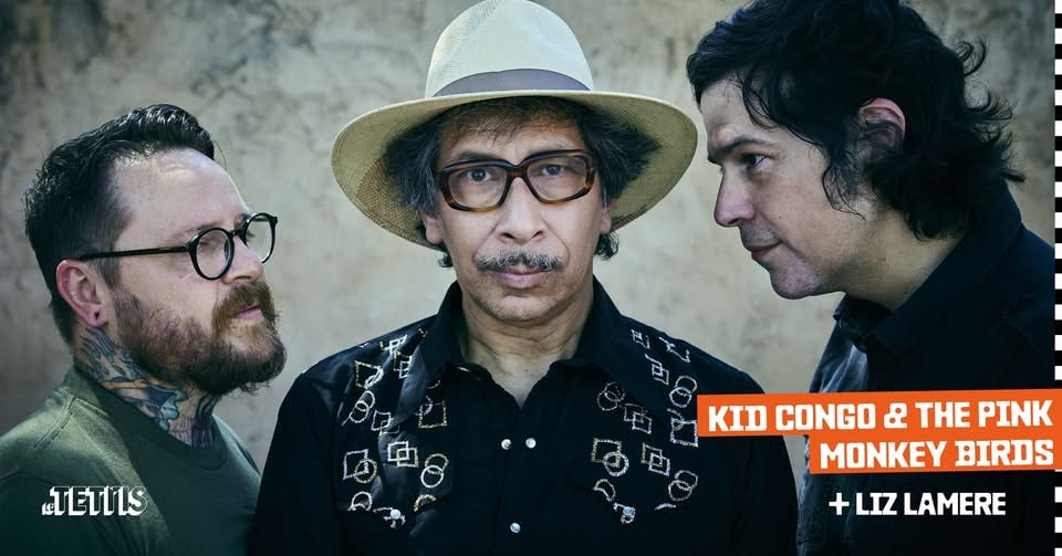 Kid Congo & The Pink Monkey Birds + Liz Lamere · Le Tetris